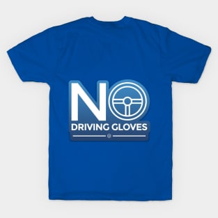 No Driving Gloves T-Shirt